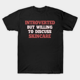 Introverted but willing to discuss skincare 2. T-Shirt